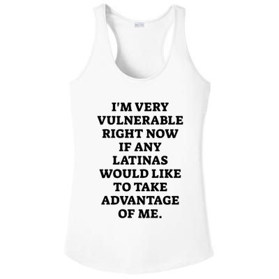 I’M Very Vulnerable Right Now If Any Latinas Would Like To Take Advantage Of Me Ladies PosiCharge Competitor Racerback Tank