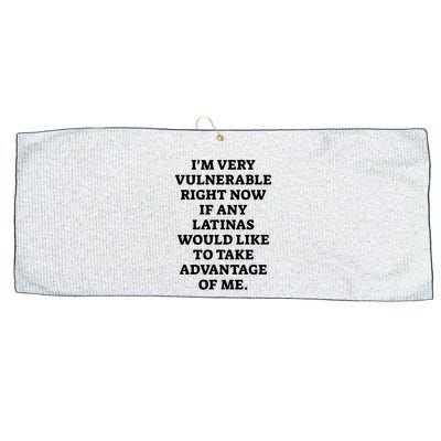 I’M Very Vulnerable Right Now If Any Latinas Would Like To Take Advantage Of Me Large Microfiber Waffle Golf Towel