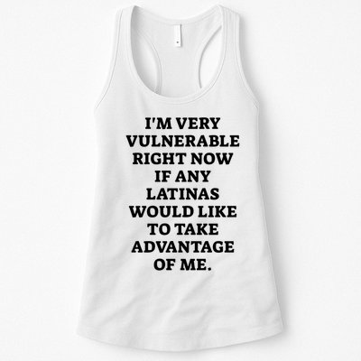 I’M Very Vulnerable Right Now If Any Latinas Would Like To Take Advantage Of Me Womens Tank Top