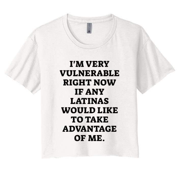 I’M Very Vulnerable Right Now If Any Latinas Would Like To Take Advantage Of Me Crop Top