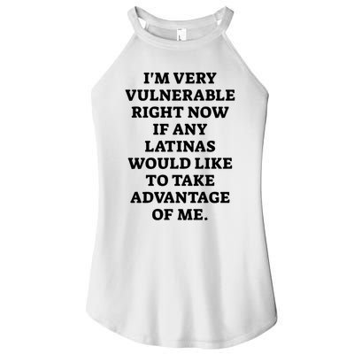 I’M Very Vulnerable Right Now If Any Latinas Would Like To Take Advantage Of Me Women's Perfect Tri Rocker Tank