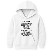 I’M Very Vulnerable Right Now If Any Latinas Would Like To Take Advantage Of Me Kids Hoodie