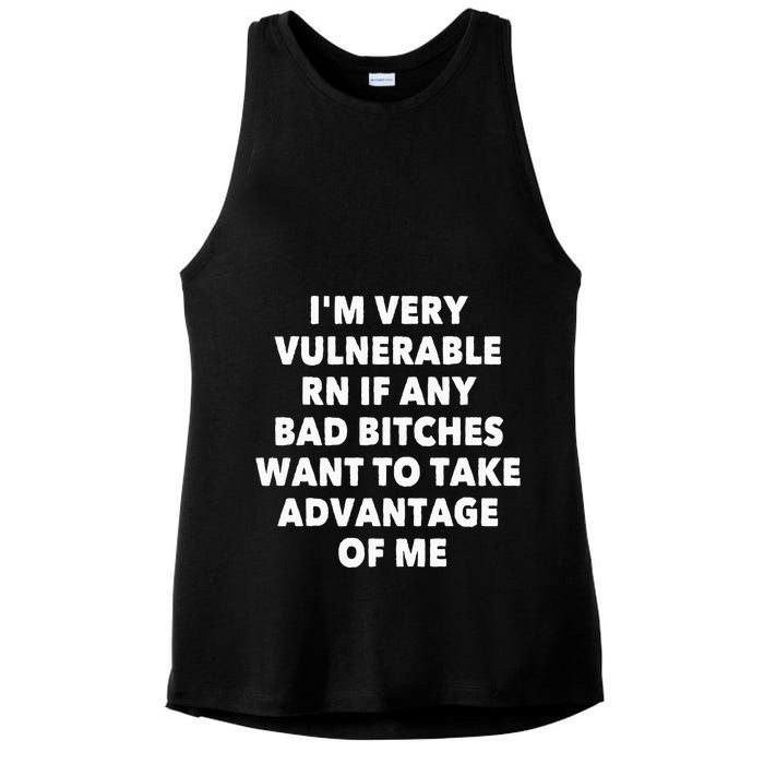 IM Very Vulnerable Rn If Any Bad Bitches Want To Take Ladies PosiCharge Tri-Blend Wicking Tank