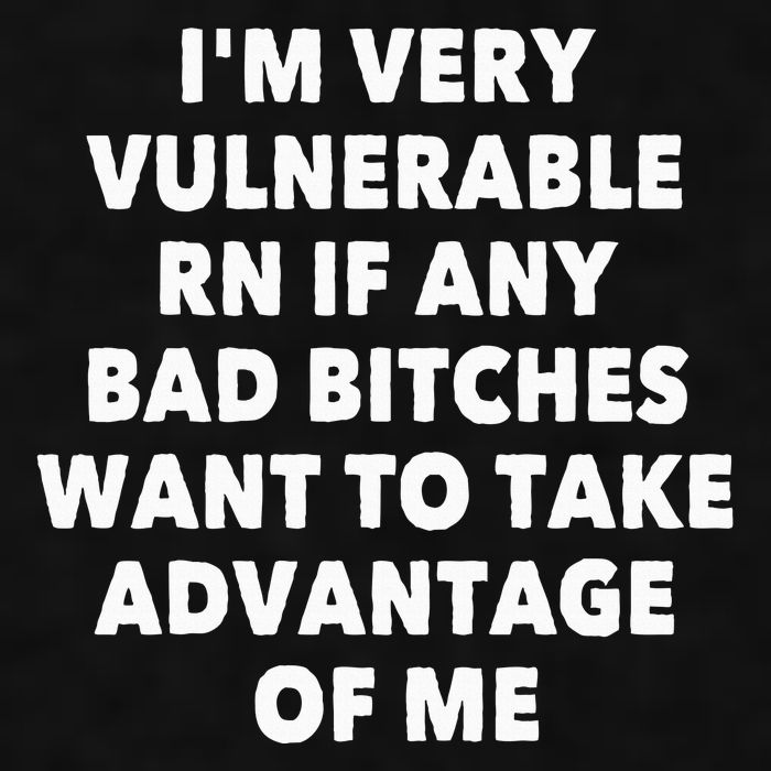 IM Very Vulnerable Rn If Any Bad Bitches Want To Take Ladies PosiCharge Tri-Blend Wicking Tank