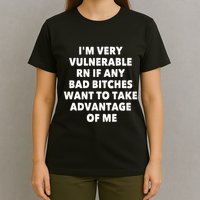 IM Very Vulnerable Rn If Any Bad Bitches Want To Take T-Shirt