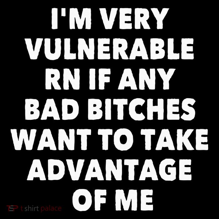 IM Very Vulnerable Rn If Any Bad Bitches Want To Take Button