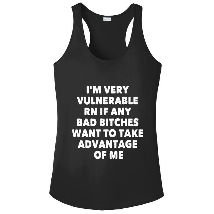 IM Very Vulnerable Rn If Any Bad Bitches Want To Take Ladies PosiCharge Competitor Racerback Tank