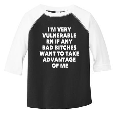 IM Very Vulnerable Rn If Any Bad Bitches Want To Take Toddler Fine Jersey T-Shirt