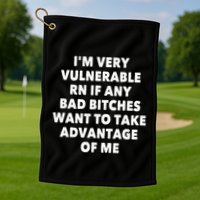 IM Very Vulnerable Rn If Any Bad Bitches Want To Take Golf Towel