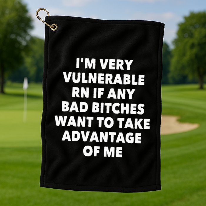 IM Very Vulnerable Rn If Any Bad Bitches Want To Take Golf Towel