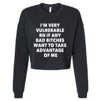 IM Very Vulnerable Rn If Any Bad Bitches Want To Take Cropped Pullover Crew