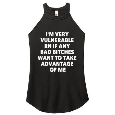 IM Very Vulnerable Rn If Any Bad Bitches Want To Take Women's Perfect Tri Rocker Tank