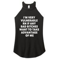 IM Very Vulnerable Rn If Any Bad Bitches Want To Take Women's Perfect Tri Rocker Tank