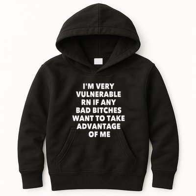 IM Very Vulnerable Rn If Any Bad Bitches Want To Take Kids Hoodie