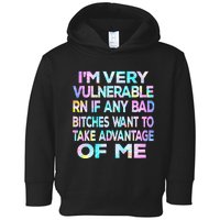 Im Very Vulnerable Rn If Any Bad Bitches Want To Take Toddler Hoodie