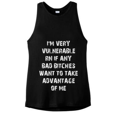 IM Very Vulnerable Rn If Any Want To Take Advantage Of Me Ladies PosiCharge Tri-Blend Wicking Tank