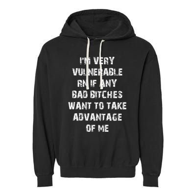 IM Very Vulnerable Rn If Any Want To Take Advantage Of Me Garment-Dyed Fleece Hoodie