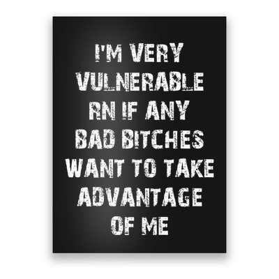 IM Very Vulnerable Rn If Any Want To Take Advantage Of Me Poster