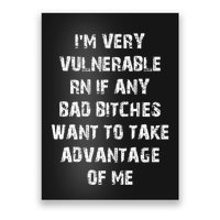 IM Very Vulnerable Rn If Any Want To Take Advantage Of Me Poster