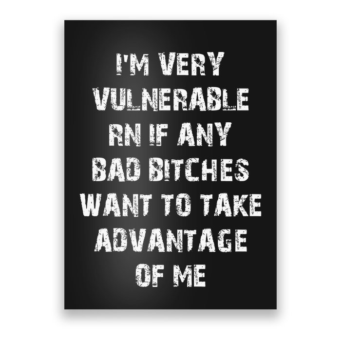 IM Very Vulnerable Rn If Any Want To Take Advantage Of Me Poster