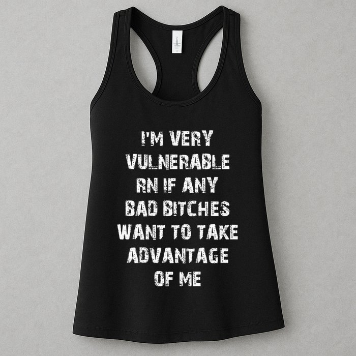 IM Very Vulnerable Rn If Any Want To Take Advantage Of Me Womens Tank Top