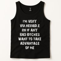 IM Very Vulnerable Rn If Any Want To Take Advantage Of Me Tank Top