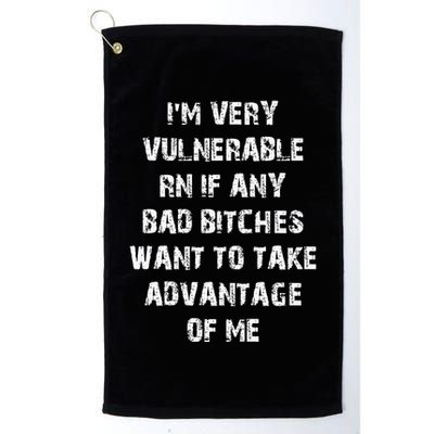 IM Very Vulnerable Rn If Any Want To Take Advantage Of Me Golf Towel