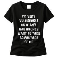 IM Very Vulnerable Rn If Any Want To Take Advantage Of Me Womens T-Shirt