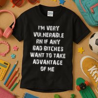 IM Very Vulnerable Rn If Any Want To Take Advantage Of Me Kids T-Shirt