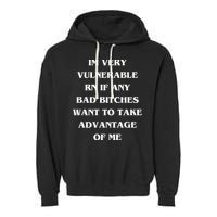 IM VERY VULNERABLE RN IF ANY BAD BITCHES WANT TO TAKE Garment-Dyed Fleece Hoodie