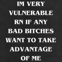 IM VERY VULNERABLE RN IF ANY BAD BITCHES WANT TO TAKE Trucker Hat