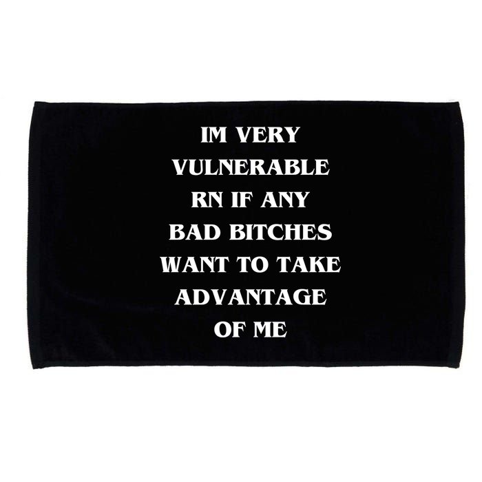 IM VERY VULNERABLE RN IF ANY BAD BITCHES WANT TO TAKE Microfiber Hand Towel