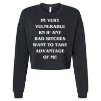 IM VERY VULNERABLE RN IF ANY BAD BITCHES WANT TO TAKE Cropped Pullover Crew