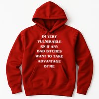 IM VERY VULNERABLE RN IF ANY BAD BITCHES WANT TO TAKE Hoodie
