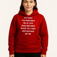 IM VERY VULNERABLE RN IF ANY BAD BITCHES WANT TO TAKE Hoodie