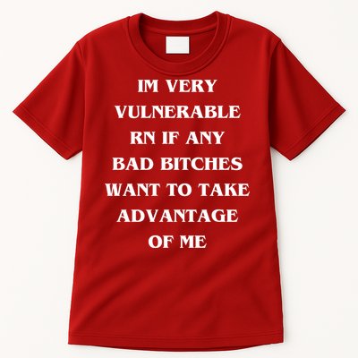 IM VERY VULNERABLE RN IF ANY BAD BITCHES WANT TO TAKE Tall T-Shirt