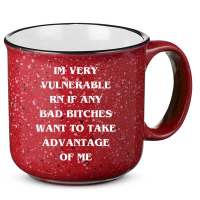 IM VERY VULNERABLE RN IF ANY BAD BITCHES WANT TO TAKE 15oz Campfire Ceramic Mug