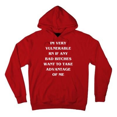IM VERY VULNERABLE RN IF ANY BAD BITCHES WANT TO TAKE Tall Hoodie
