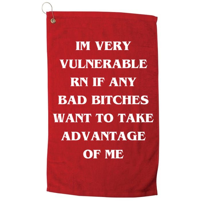 IM VERY VULNERABLE RN IF ANY BAD BITCHES WANT TO TAKE Golf Towel