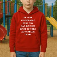 IM VERY VULNERABLE RN IF ANY BAD BITCHES WANT TO TAKE Kids Hoodie