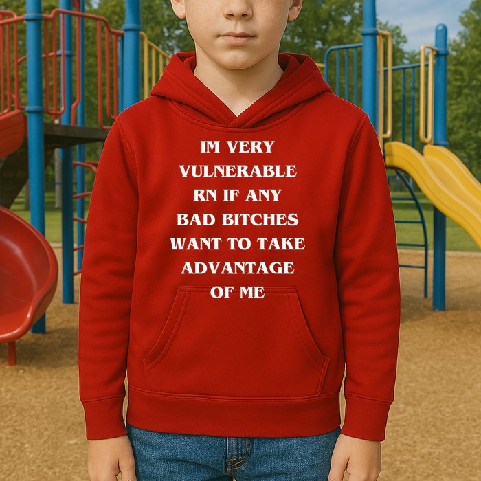 IM VERY VULNERABLE RN IF ANY BAD BITCHES WANT TO TAKE Kids Hoodie