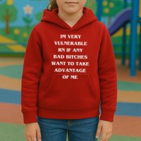 IM VERY VULNERABLE RN IF ANY BAD BITCHES WANT TO TAKE Kids Hoodie