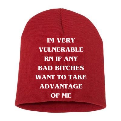 IM VERY VULNERABLE RN IF ANY BAD BITCHES WANT TO TAKE Short Acrylic Beanie