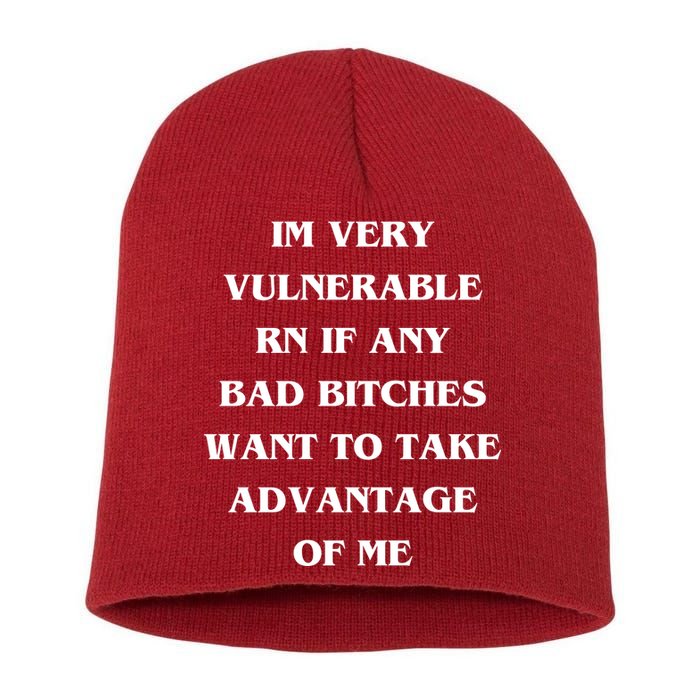 IM VERY VULNERABLE RN IF ANY BAD BITCHES WANT TO TAKE Short Acrylic Beanie