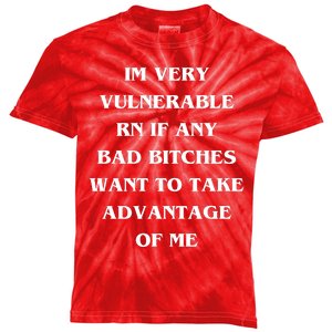 IM VERY VULNERABLE RN IF ANY BAD BITCHES WANT TO TAKE Kids Tie-Dye T-Shirt