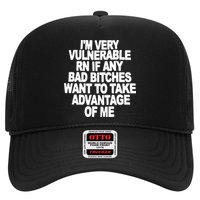 I'M VERY VULNERABLE RN IF ANY BAD BITCHES WANT TO TAKE ADVANTAGE OF ME. Trucker Hat