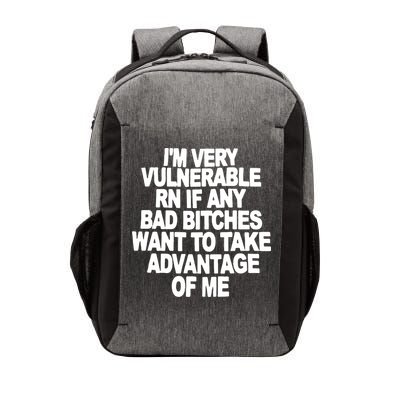 I'M VERY VULNERABLE RN IF ANY BAD BITCHES WANT TO TAKE ADVANTAGE OF ME. Vector Backpack