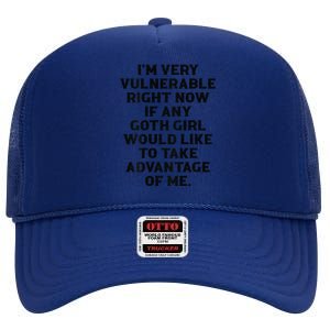 IM Very Vulnerable Right Now If Any Goth Humour Quote High Crown Mesh Back Trucker Hat