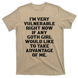 IM Very Vulnerable Right Now If Any Goth Humour Quote T-Shirt