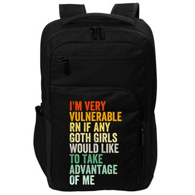 Im Very Vulnerable Rn If Any Goth Girl Funny Quote Impact Tech Backpack